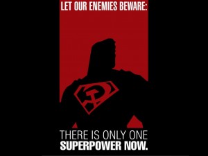 Superman Red Son – Let Our Enemies Beware- There is only one superpower now