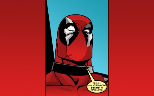 deadpool – common sense is tingling