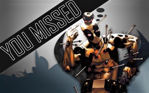 deadpool – you missed